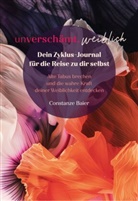 Constanze Baier - unverschämt.weiblich - Dein Zyklus-Journal für die Reise zu dir selbst
