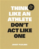 Joost Pluijms - Think Like An Athlete