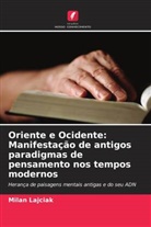 Milan Lajciak - Oriente e Ocidente: Manifestação de antigos paradigmas de pensamento nos tempos modernos
