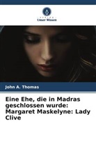 John A Thomas, John A. Thomas - Eine Ehe, die in Madras geschlossen wurde: Margaret Maskelyne: Lady Clive