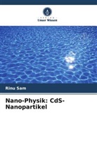 Rinu Sam - Nano-Physik: CdS-Nanopartikel