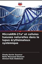 Ahmed Ihab Abdelaziz, Noha Mousaad Elemam, Shady Karim Sourour - MicroARN-27a* et cellules tueuses naturelles dans le lupus érythémateux systémique