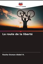 Rasha Osman Abdel H. - La route de la liberté