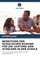 KPONOU Joseph - BEDEUTUNG DER SCHULISCHEN BILDUNG FÜR DIE LEISTUNG VON SCHÜLERN IN DER SCHULE