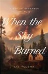 Liz Tolsma - When the Sky Burned