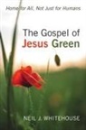 Neil J Whitehouse, Neil J. Whitehouse - The Gospel of Jesus Green