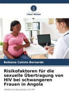 Bebiana Calisto Bernardo - Risikofaktoren für die sexuelle Übertragung von HIV bei schwangeren Frauen in Angola