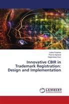 Poorva Agrawal, Gagandeep Kaur, Latika Pinjarkar - Innovative CBIR in Trademark Registration: Design and Implementation