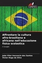 Victor Hugo da Silva, João Vitor Inocencio dos Santos - Affrontare la cultura afro-brasiliana e africana nell'educazione fisica scolastica