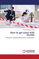 Isaac Christopher Lubogo - How to get away with murder