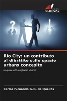 Carlos Fernando G. G. de Queirós - Rio City: un contributo al dibattito sullo spazio urbano concepito