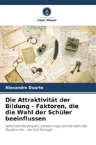 Alexandre Duarte - Die Attraktivität der Bildung - Faktoren, die die Wahl der Schüler beeinflussen