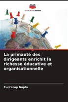 Rudrarup Gupta - La primauté des dirigeants enrichit la richesse éducative et organisationnelle