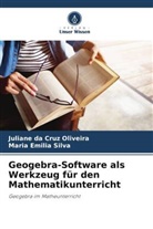 Juliane Da Cruz Oliveira, Maria Emilia Silva - Geogebra-Software als Werkzeug für den Mathematikunterricht