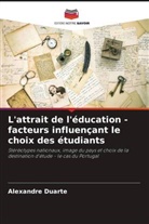 Alexandre Duarte - L'attrait de l'éducation - facteurs influençant le choix des étudiants