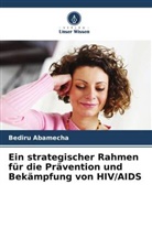 Bediru Abamecha - Ein strategischer Rahmen für die Prävention und Bekämpfung von HIV/AIDS