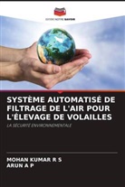 Arun A P, MOHAN KUMAR R S - SYSTÈME AUTOMATISÉ DE FILTRAGE DE L'AIR POUR L'ÉLEVAGE DE VOLAILLES