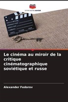 Alexander Fedorov - Le cinéma au miroir de la critique cinématographique soviétique et russe