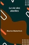Maurice Maeterlinck - La vie des abeilles