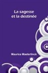Maurice Maeterlinck - La sagesse et la destinée