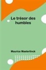 Maurice Maeterlinck - Le trésor des humbles