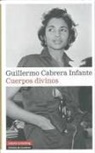 Guillermo Cabrera Infante - Cuerpos divinos