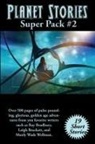 Leigh Brackett, Ray Bradbury, Manly Wade Wellman - Planet Stories Super Pack #2