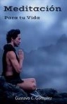 Gustavo C. Gonzalez, Gustavo Espinosa Juarez - Meditación Para tu Vida