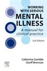 Geoff Brennan, Brennan Geoff, Catherine Gamble, Gamble Catherine - Working with Serious Mental Illness