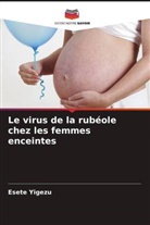 Esete Yigezu - Le virus de la rubéole chez les femmes enceintes