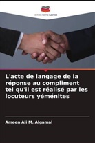 Ameen Ali M. Algamal - L'acte de langage de la réponse au compliment tel qu'il est réalisé par les locuteurs yéménites