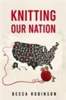 Robinson, Becca L Robinson - Knitting our Nation