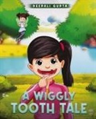 Deepali Gupta - A Wiggly Tooth Tale