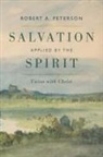 Robert A Peterson, Robert A. Peterson - Salvation Applied by the Spirit