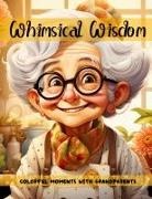 Kristie Kenefick, Enchanted Hues Press - Whimsical Wisdom Colorful Moments with Grandparents