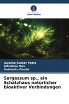 Gitishree Das, Sushant Gouda, Sushanto Gouda, Jayanta Kumar Patra - Sargassum sp., ein Schatzhaus natürlicher bioaktiver Verbindungen