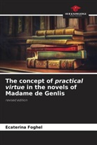 Ecaterina Foghel - The concept of practical virtue in the novels of Madame de Genlis