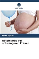 Esete Yigezu - Rötelnvirus bei schwangeren Frauen