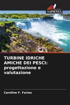 Caroline F. Farias - TURBINE IDRICHE AMICHE DEI PESCI: progettazione e valutazione