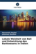 Hassanain Haykal, Johannes Ibrahim - Lokale Weisheit von Bali und Entwicklung des Bankwesens in Indien