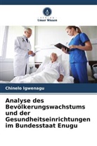 Chinelo Igwenagu - Analyse des Bevölkerungswachstums und der Gesundheitseinrichtungen im Bundesstaat Enugu