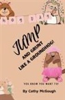 Cathy McGough - JUMP AND GRUNT LIKE A GROUNDHOG! BOOK 30