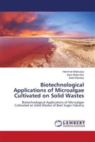 Sara Abdel-Aziz, Heshmat Aldesuquy, Eladl Eltanahy - Biotechnological Applications of Microalgae Cultivated on Solid Wastes