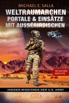 Michael E Salla, Michael E. Salla - WELTRAUMARCHEN, PORTALE & EINSÄTZE MIT AUSSERIRDISCHEN: Tatsachenberichte von Insider-Missionen der U.S. Army