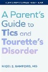 Nigel S Bamford, Nigel S. Bamford, Nigel S. (Corathetite Publishing Llc) Bamford - Parent''s Guide to Tics and Tourette''s Disorder