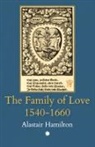 Alastair Hamilton - The Family of Love 1540-1660