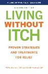 Zoe M Lipman, Zoe M. Lipman, Gil Yosipovitch, Gil (Professor) Yosipovitch, Gil (Professor) Lipman Yosipovitch, Gil/ Lipman Yosipovitch... - Living Without Itch