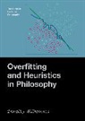 Timothy Williamson, Timothy (Wykeham Professor of Logic Em Williamson, Timothy (Wykeham Professor of Logic Emeritus Williamson - Overfitting and Heuristics in Philosophy