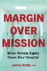 James Kelly - Margin Over Mission