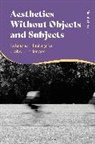 Nicola Perullo - Aesthetics without Objects and Subjects